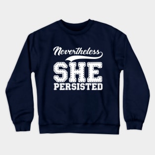 nevertheless - she persisted Crewneck Sweatshirt